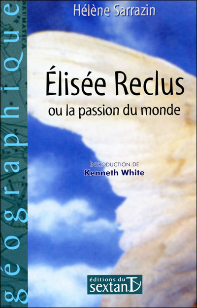 Elisée Reclus ou la passion du monde